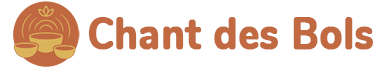 Chant des bols
